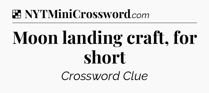 Solution: Moon landing craft, for short - NYT Crossword
