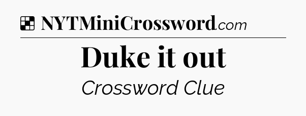 Solution: Duke it out - NYT Crossword