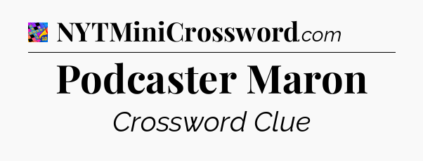 Podcaster Maron Crossword Clue