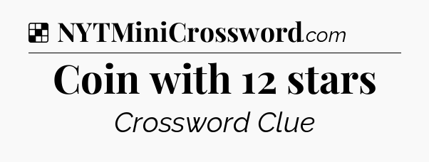 Solution: Coin with 12 stars - NYT Crossword