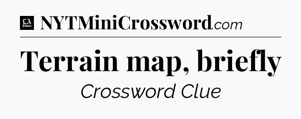 Terrain map, briefly - LA Times Crossword