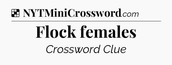 Solution: Flock females - NYT Crossword