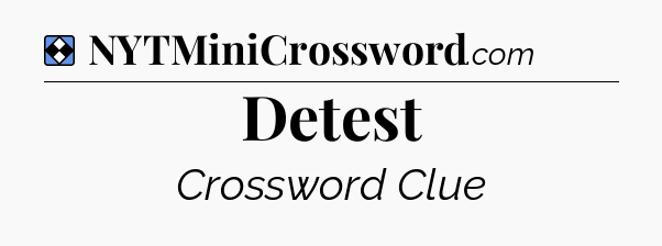 Solution: Detest - NYT Mini Crossword