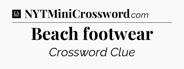 Beach footwear - LA Times Crossword