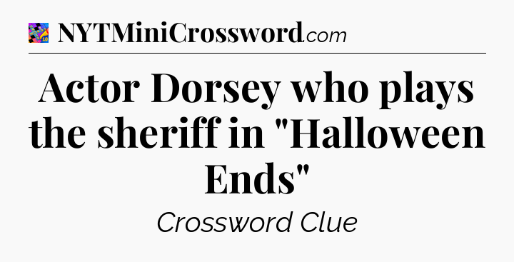 Actor Dorsey who plays the sheriff in 