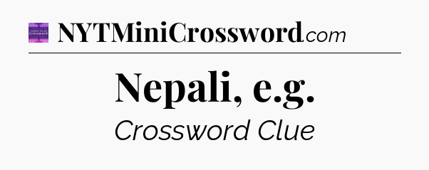 Nepali, e.g - Thomas Joseph Crossword