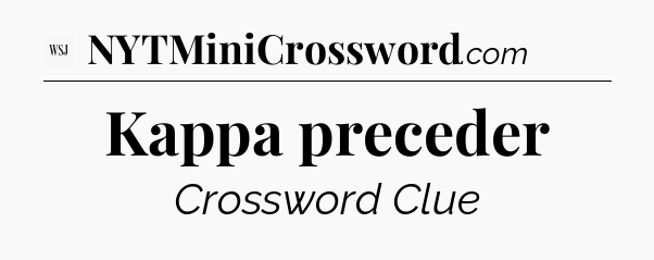 Kappa preceder - WSJ Crossword