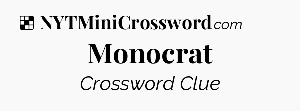 Solution: Monocrat - NYT Crossword