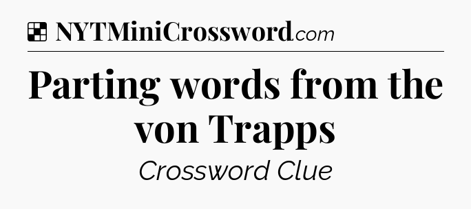 Solution: Parting words from the von Trapps - NYT Crossword