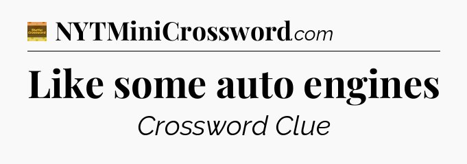 Like some auto engines - Eugene Sheffer Crossword