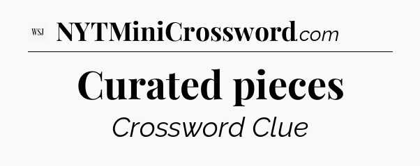 Curated pieces - WSJ Crossword