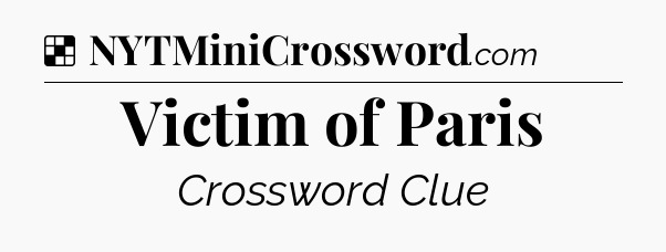 Solution: Victim of Paris - NYT Crossword