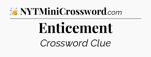 Enticement - 7 Little Words