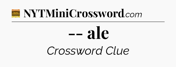 -- ale - Eugene Sheffer Crossword