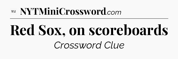 Red Sox, on scoreboards - WSJ Crossword