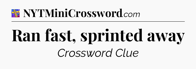 Ran fast, sprinted away Codycross