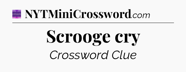 Scrooge cry - Thomas Joseph Crossword