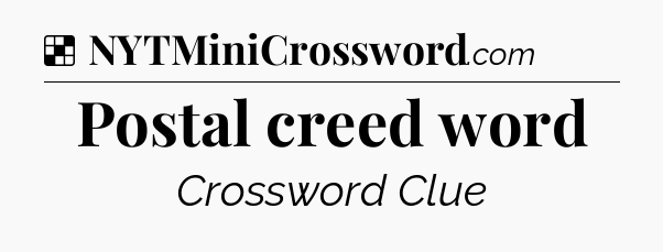 Solution: Postal creed word - NYT Crossword