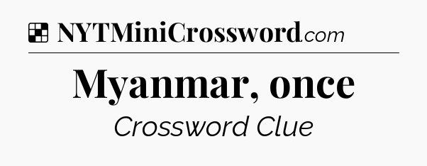 Solution: Myanmar, once - NYT Crossword