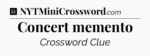 Concert memento - LA Times Crossword