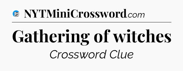 Gathering of witches Crossword Clue