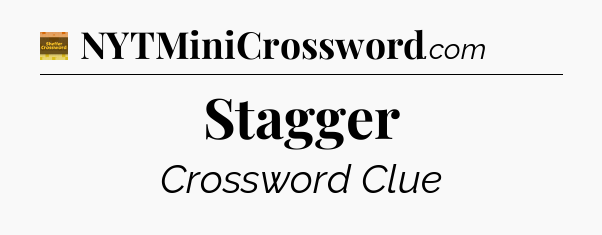 Stagger - Eugene Sheffer Crossword