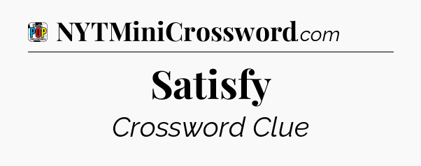 Satisfy Crossword Clue
