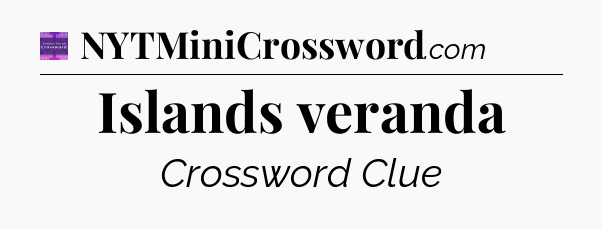 Islands veranda - Thomas Joseph Crossword