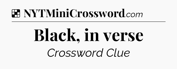 Black, in verse NYT Crossword