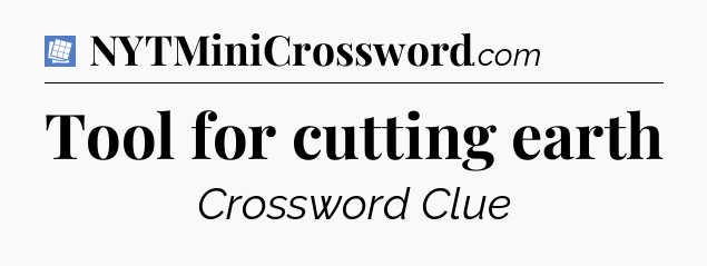 Tool for cutting earth Puzzle Page Crossword Clue