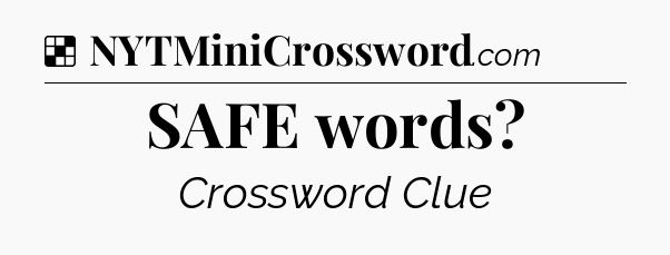 Solution: SAFE words - NYT Crossword