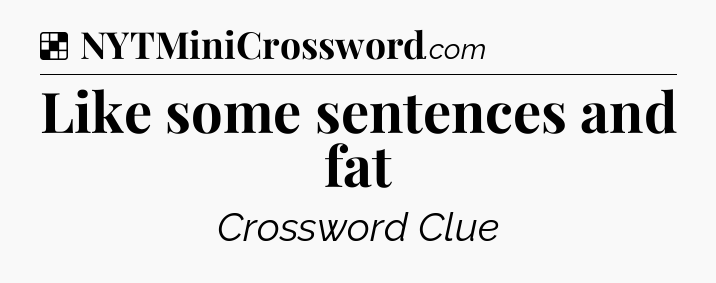 Solution: Like some sentences and fat - NYT Crossword