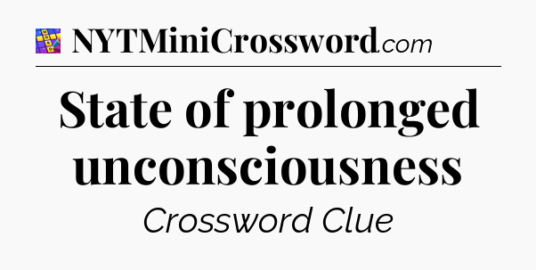 State of prolonged unconsciousness Codycross