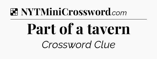 Solution: Part of a tavern - NYT Crossword