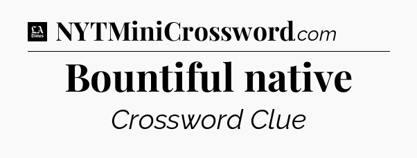 Bountiful native - LA Times Crossword