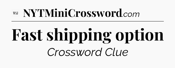 Fast shipping option - WSJ Crossword