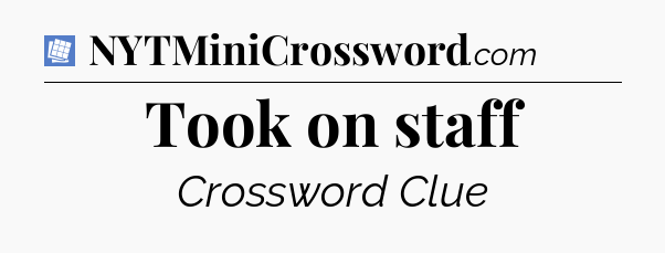 Took on staff Puzzle Page Crossword Clue