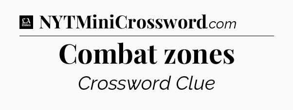 Combat zones - LA Times Crossword