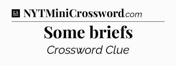 Some briefs - LA Times Crossword