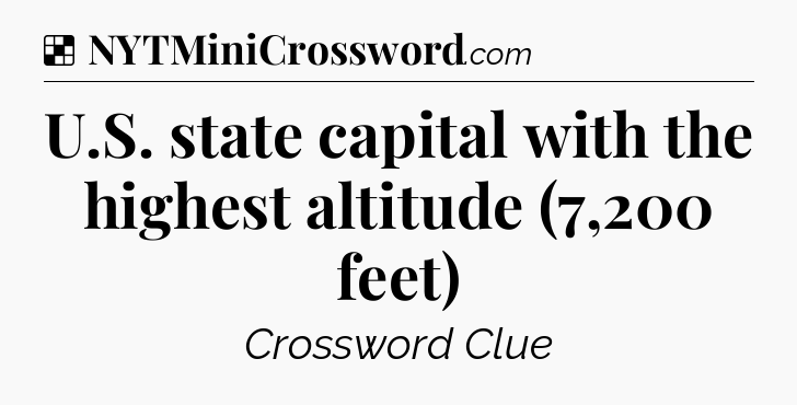 Solution: U.S. state capital with the highest altitude (7,200 feet) - NYT Crossword