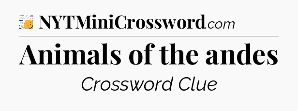 Animals of the andes - 7 Little Words