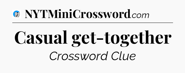 Casual get-together Crossword Clue