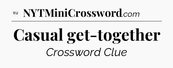 Casual get-together - WSJ Crossword