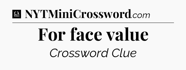 For face value - LA Times Crossword
