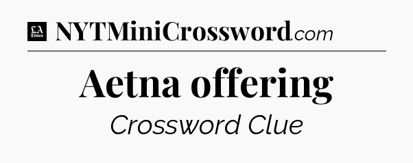 Aetna offering - LA Times Crossword
