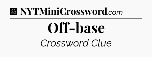 Off-base - LA Times Crossword