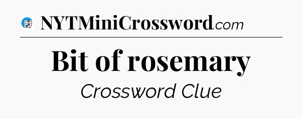 Bit of rosemary Crossword Clue