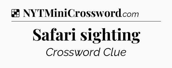 Solution: Safari sighting - NYT Crossword