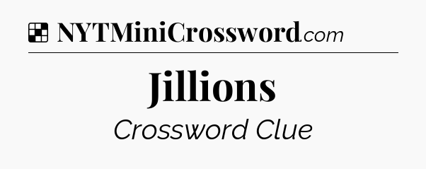 Solution: Jillions - NYT Crossword