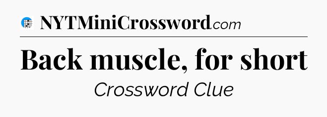 Back muscle, for short Crossword Clue